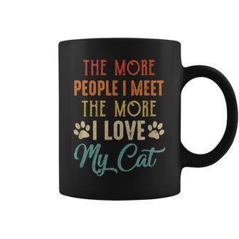 Funny The More People I Meet The More I Love My Cat Vintage Coffee Mug - Thegiftio UK