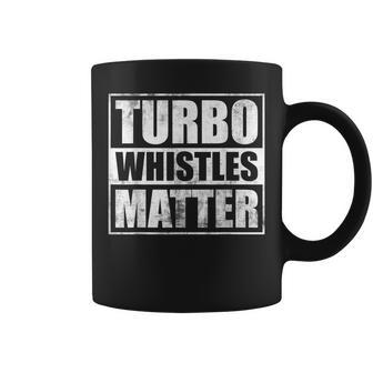 Funny Turbo Whistles Matter Car Enthusiast Racing Drifting Racing Funny Gifts Coffee Mug | Mazezy