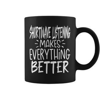 Shortwave Listening Makes Everything Better Coffee Mug | Mazezy