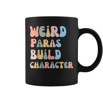 Weird Paras Build Character Para Paraprofessional Coffee Mug