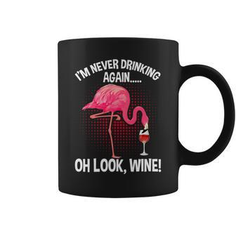 Funny Wine Lover Flamingo Im Never Drinking Again Mom Girl Coffee Mug | Mazezy