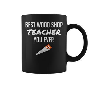 Wood Shop Teacher For Dad From Student Coffee Mug | Mazezy