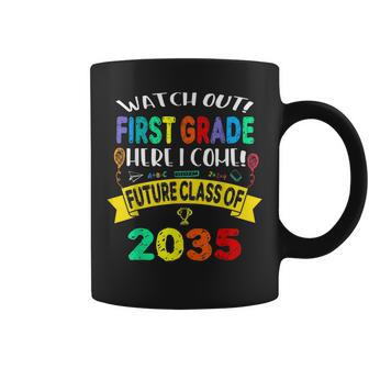 Future Class Of 2035 Watch Out First Grade Here I Come Coffee Mug | Mazezy