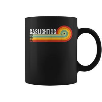 Gaslighting Is Not Real Youre Just Crazy Funny Gaslighting Coffee Mug | Mazezy