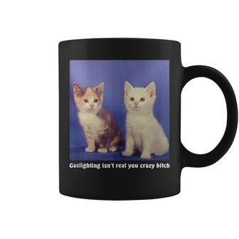 Gaslighting Isnt Real You Crazy BITCH Funny Cat Lover Gifts For Cat Lover Funny Gifts Coffee Mug | Mazezy