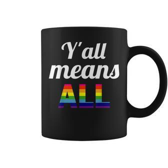 Gay Pride Y'all Means All Coffee Mug | Mazezy