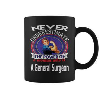 General Surgeon Never Underestimate T Coffee Mug - Seseable