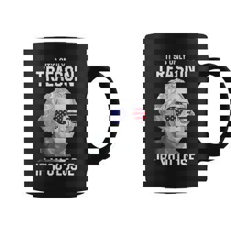 George Washington Its Only Treason If You Lose 4Th Of July Coffee Mug | Mazezy