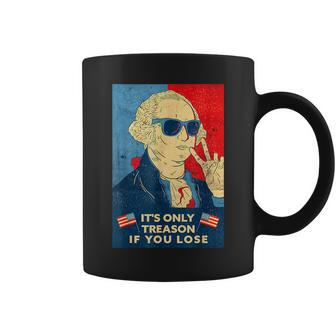 George Washington Its Only Treason If You Lose 4Th Of July Coffee Mug | Mazezy