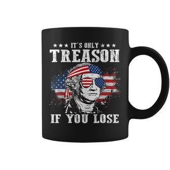 George Washington Its Only Treason If You Lose 4Th Of July Coffee Mug | Mazezy CA