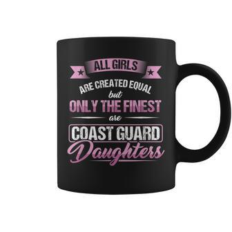 Girl Finest Coast Guard Daughter Created Equal Gift Funny Gifts For Daughter Coffee Mug | Mazezy