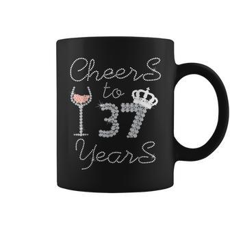 Girl Queen Drink Wine Cheers To 37 Years Old Happy Birthday Coffee Mug - Seseable