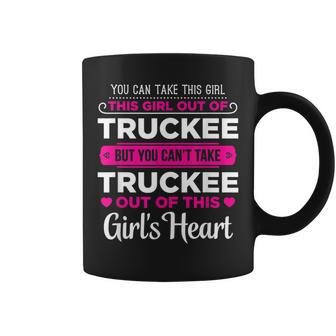 You Can Take This Girl Out Of Truckee California Coffee Mug | Mazezy