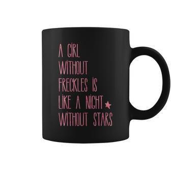 A Girl Without Freckles Is Like A Night Without Stars T-Shir Coffee Mug | Mazezy
