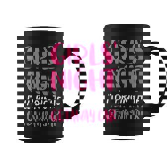 Girls Night Out I'll Bring The Getaway Car Coffee Mug | Mazezy