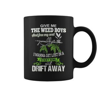 Give Me The Weed Boys And Free My Soul I Wanna Get Lost In A Coffee Mug - Seseable