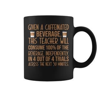 Given A Caffeinated Beverage Special Education Sped Teacher Coffee Mug - Seseable