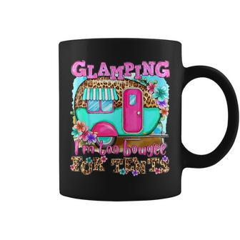 Glamping Im Too Boujee For Tents Camp Out Doors Leopard Coffee Mug | Mazezy