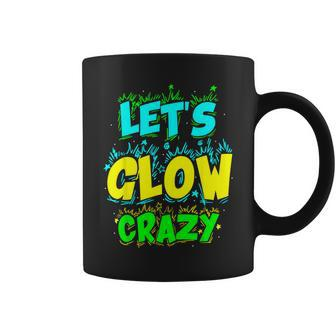 Lets Glow Crazy Matching Family Birthday Party Friend Outfit Coffee Mug - Monsterry DE