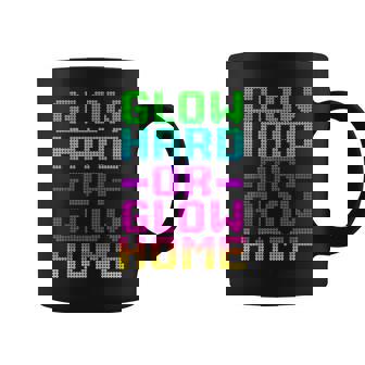 Glow Hard Or Glow Home 70S 80S Retro Colorful Party Coffee Mug - Seseable
