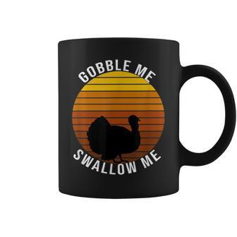 Gobble Me Swallow Me Funny Thanksgiving Trendy Design Wap Thanksgiving Funny Gifts Coffee Mug | Mazezy