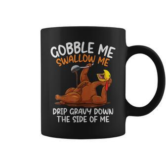Gobble Me Swallow Me Thanksgiving Coffee Mug - Seseable