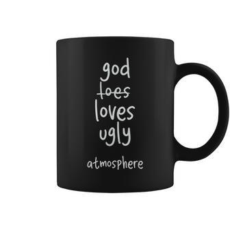 God Loves Ugly Atmosphere Funny Christian Coffee Mug - Monsterry AU