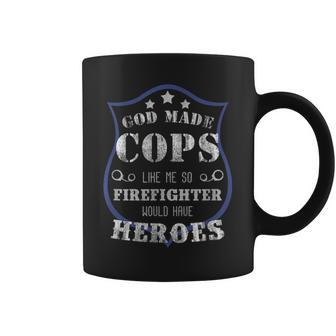 God Made Cops Firefighters Would Have Heroes Coffee Mug | Mazezy