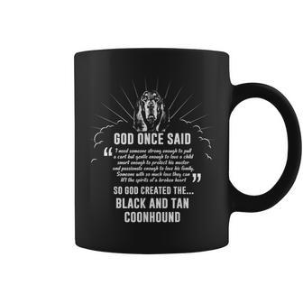 God Once Said Black And Tan Coonhound Dog Coffee Mug | Mazezy