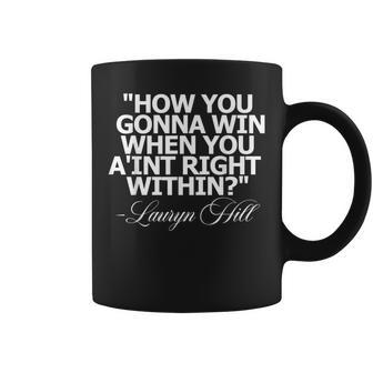 How You Gonna Win When You A'int Right Within Coffee Mug - Seseable