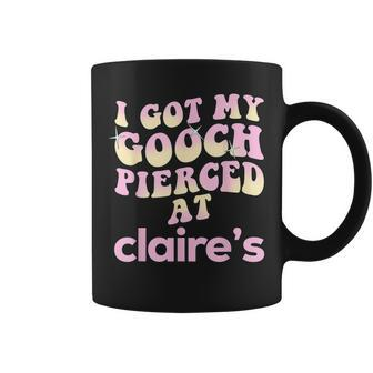 I Got My Gooch Pierced At Claire's Colorful Coffee Mug