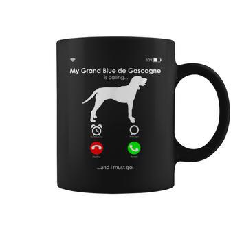 My Grand Bleu De Gascogne Is Calling And I Must Go Coffee Mug | Mazezy