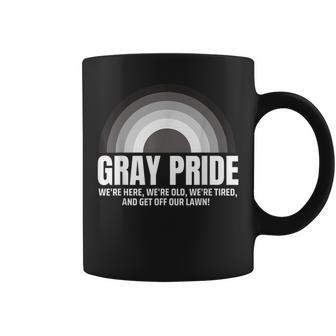 Gray Pride Were Here Were Old Were Tired Get Off Our Lawn Coffee Mug | Mazezy