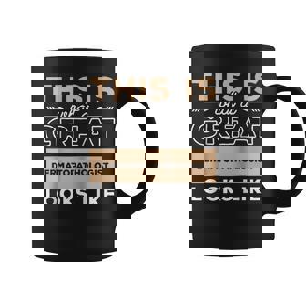 This Is What A Great Dermatopathologist Looks Like Coffee Mug | Mazezy