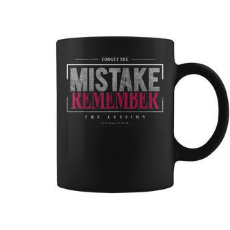 Great Statement Forget The Mistake Remember The Lesson Coffee Mug | Mazezy