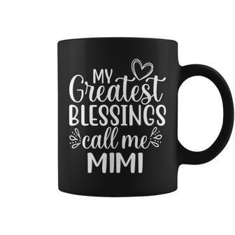 My Greatest Blessings Call Me Mimi Grandmother Grandma Coffee Mug - Monsterry AU