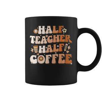 Groovy Half Teacher Half Coffee Inspirational Quotes Teacher Coffee Mug - Seseable