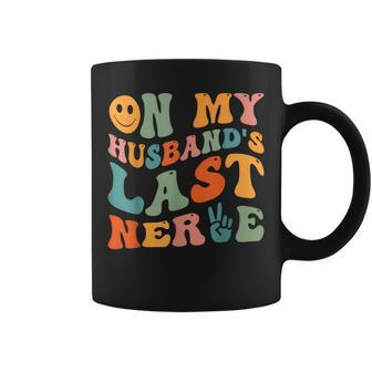 Groovy On My Husbands Last Nerve Coffee Mug | Mazezy
