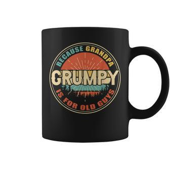 Grumpy Because Grandpa Is For Old Guys Funny Dad Fathers Day Gift For Mens Coffee Mug | Mazezy