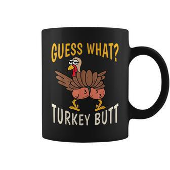 Guess What Turkey Butt Thanksgiving Autumn Women Coffee Mug - Monsterry
