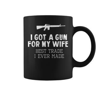I Got A Gun For My Wife Best Trade Ever Made Coffee Mug | Mazezy