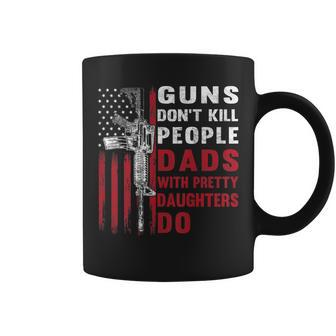 Guns Dont Kill People Dads With Pretty Daughters Humor Dad Coffee Mug | Mazezy