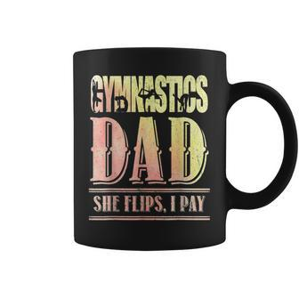 Gymnastics Dad She Flips I Pay Gymnasts Father Coffee Mug | Mazezy