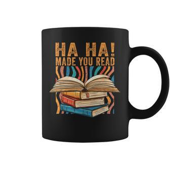 Ha Ha Made You Read Reading Quotes Bookish Book Lover Reading Funny Designs Funny Gifts Coffee Mug | Mazezy