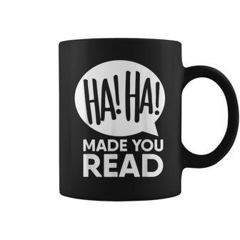 Haha Made You Read Ironic Sarcasm Quote Pun Coffee Mug | Mazezy