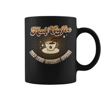 Half Chief Diversity Officer Half Coffee Saying Coffee Mug | Mazezy
