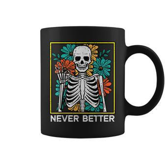 Halloween Skeleton Flowers Never Better Costume Girls Coffee Mug - Seseable
