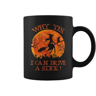 Halloween Witch Why Yes Actually I Can Drive A Stick Coffee Mug - Seseable