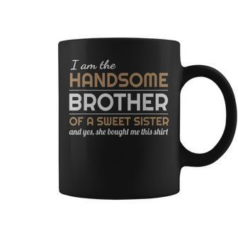Handsome Brother Funny Family Gift Coffee Mug | Mazezy