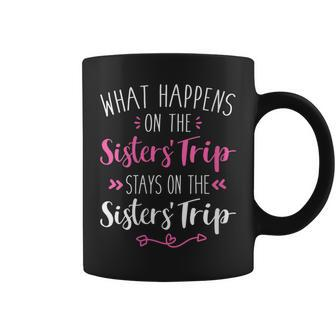 What Happens Sisters Trip Stays On The Sisters Weekend Coffee Mug | Mazezy